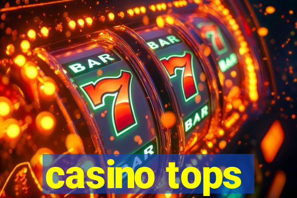 casino tops