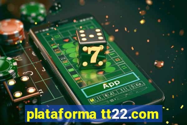 plataforma tt22.com