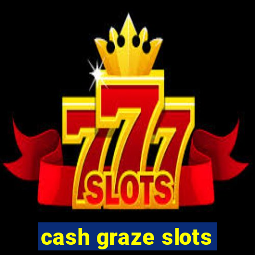 cash graze slots