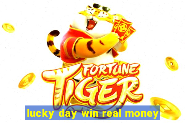 lucky day win real money