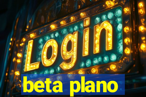 beta plano