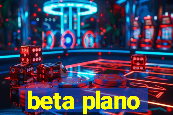 beta plano