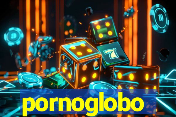 pornoglobo