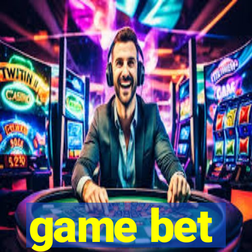 game bet