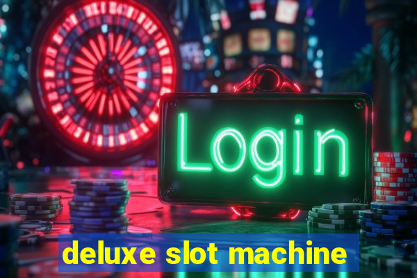 deluxe slot machine