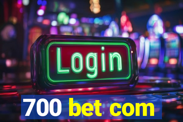 700 bet com