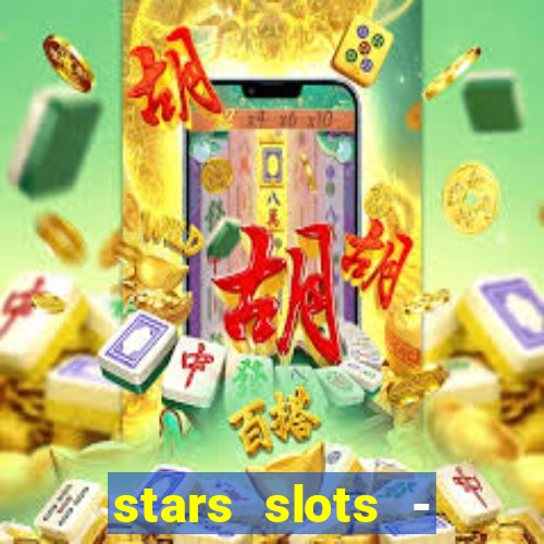 stars slots - casino games