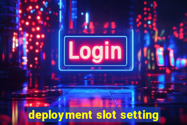 deployment slot setting