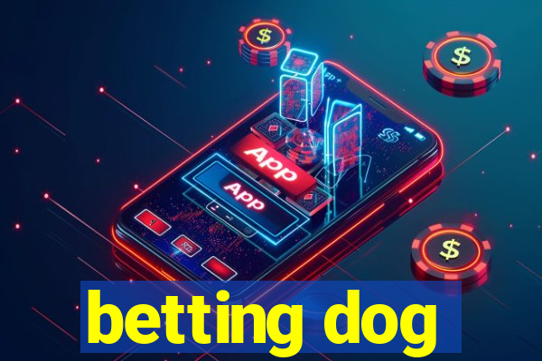 betting dog