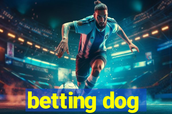 betting dog