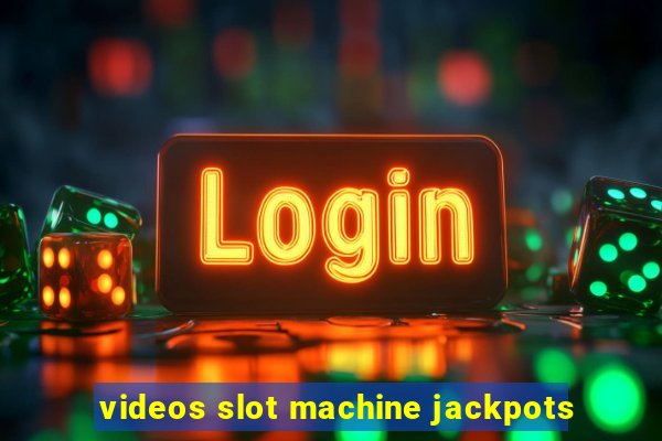 videos slot machine jackpots