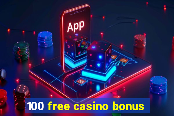 100 free casino bonus