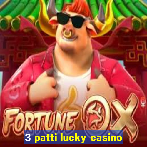 3 patti lucky casino