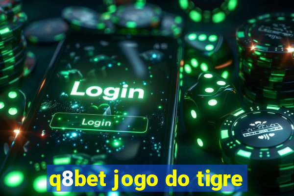 q8bet jogo do tigre