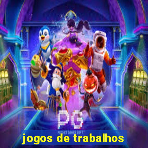 jogos de trabalhos