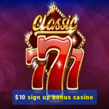 $10 sign up bonus casino