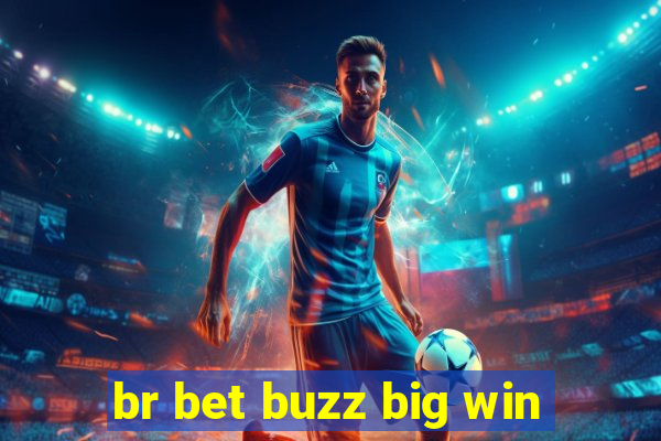 br bet buzz big win