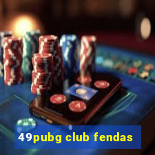 49pubg club fendas