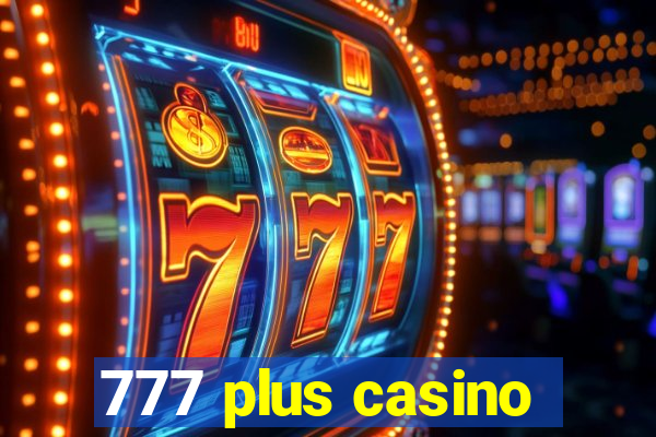 777 plus casino