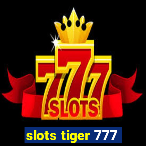 slots tiger 777