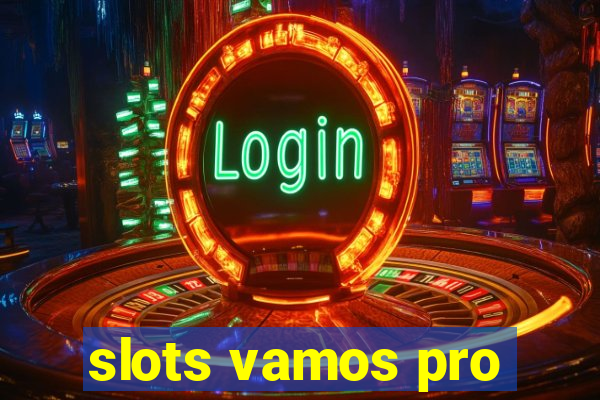 slots vamos pro