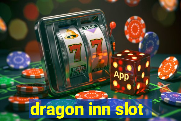 dragon inn slot