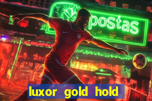 luxor gold hold and win slot