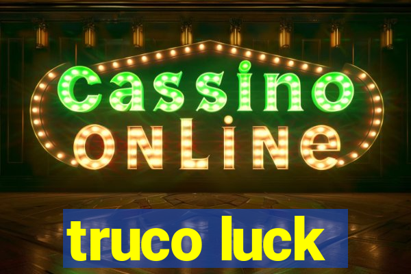 truco luck