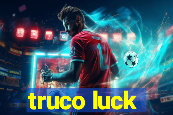 truco luck