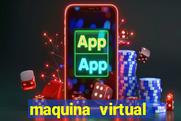 maquina virtual para jogar