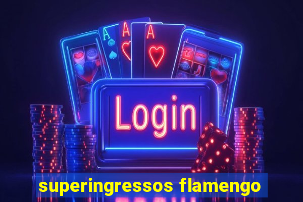 superingressos flamengo