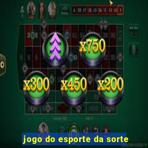 jogo do esporte da sorte