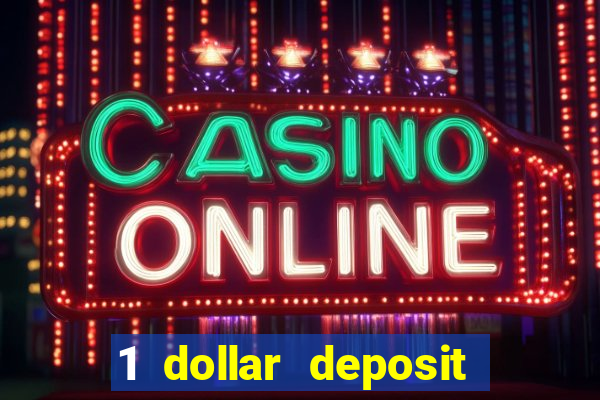 1 dollar deposit bonus casinos