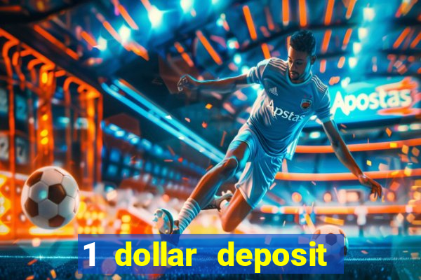 1 dollar deposit bonus casinos