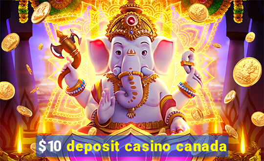 $10 deposit casino canada