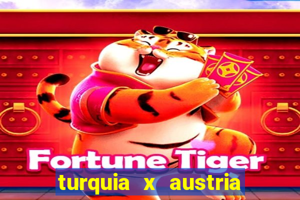 turquia x austria onde assistir