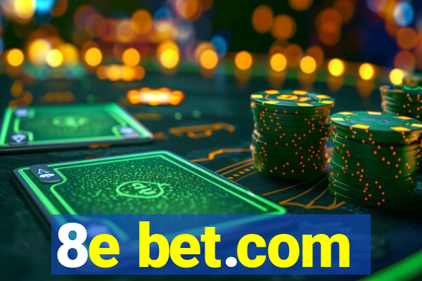 8e bet.com