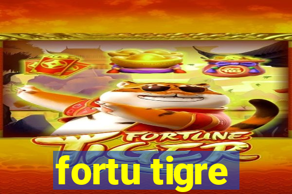 fortu tigre