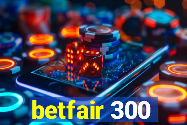 betfair 300