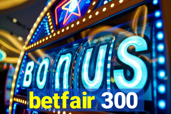 betfair 300