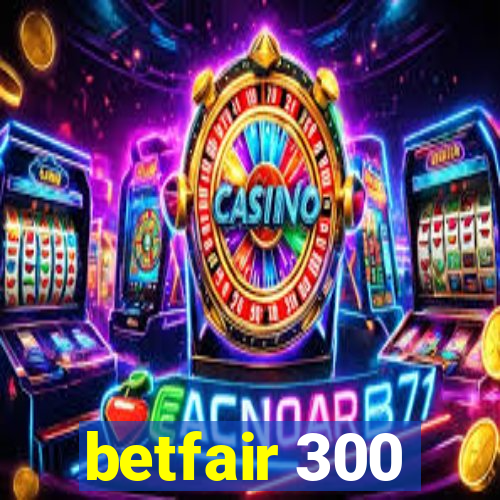 betfair 300