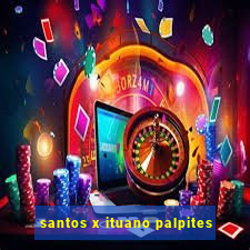 santos x ituano palpites