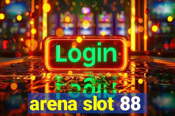 arena slot 88