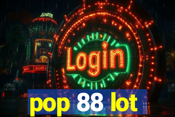 pop 88 lot