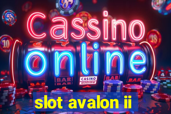 slot avalon ii