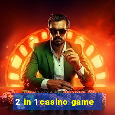 2 in 1 casino game