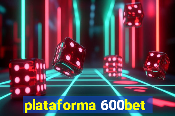 plataforma 600bet