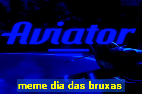 meme dia das bruxas