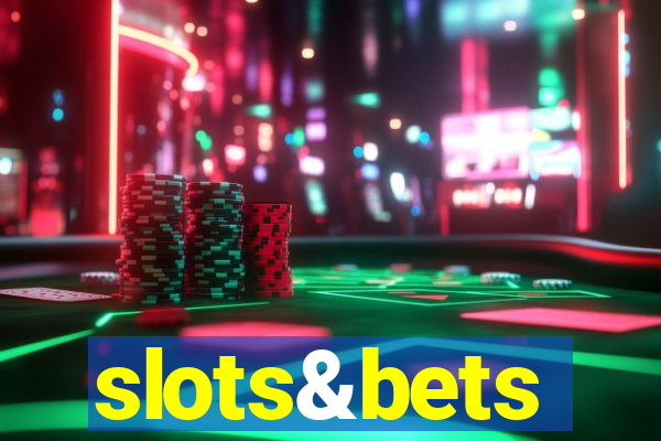 slots&bets