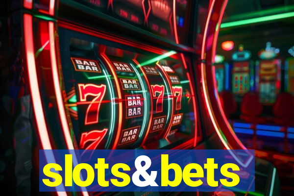 slots&bets